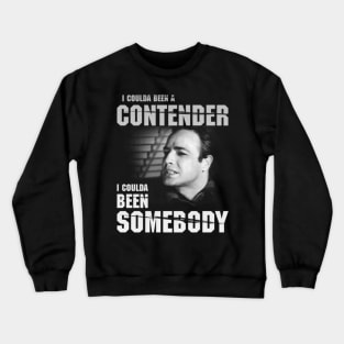 I Coulda Been A Contender! Crewneck Sweatshirt